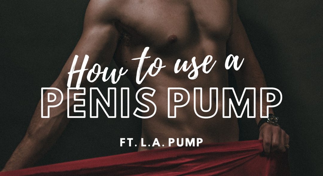 How to Use a Penis Pump