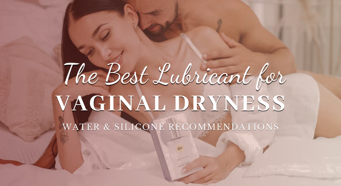 The Best Lubricants for Vaginal Dryness | Pleasure Chest