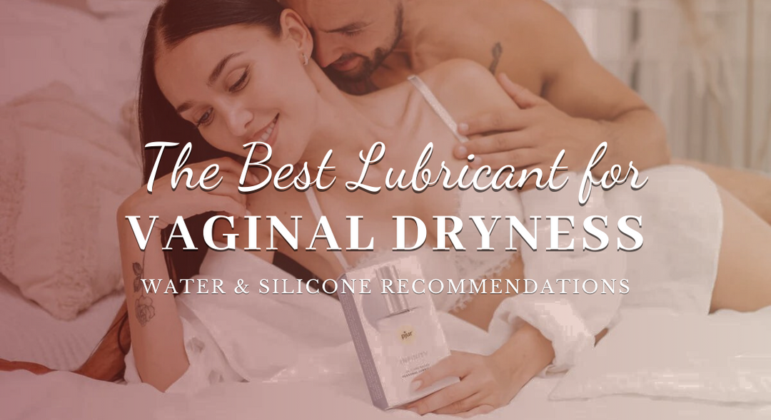 The Best Lubricant for Vaginal Dryness