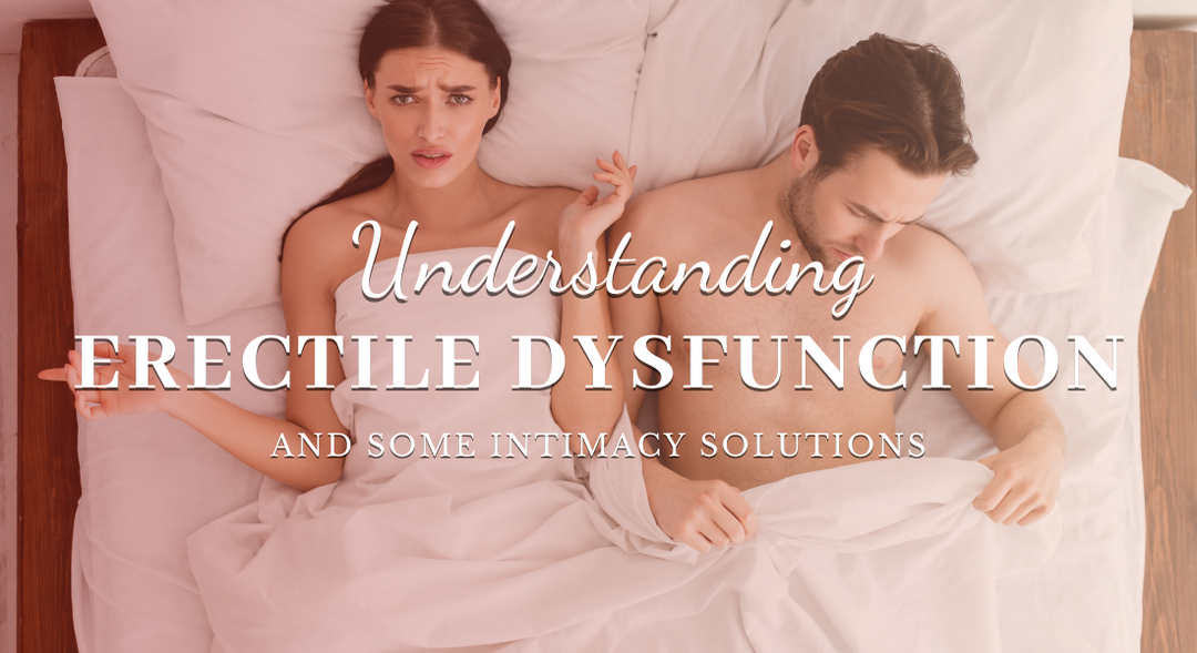 Exploring Erectile Dysfunction and Intimacy Solutions
