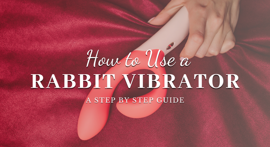 How to use a Rabbit Vibrator