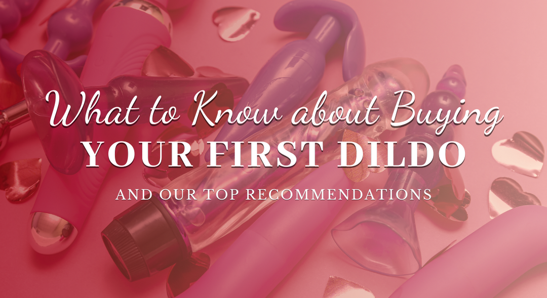 What to Know about Buying Your First Dildo