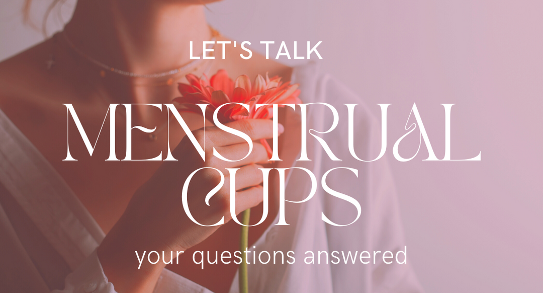 Let's Talk Menstrual Cups
