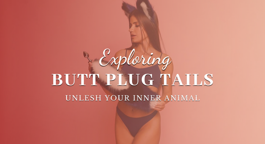 Exploring Butt Plug Tails