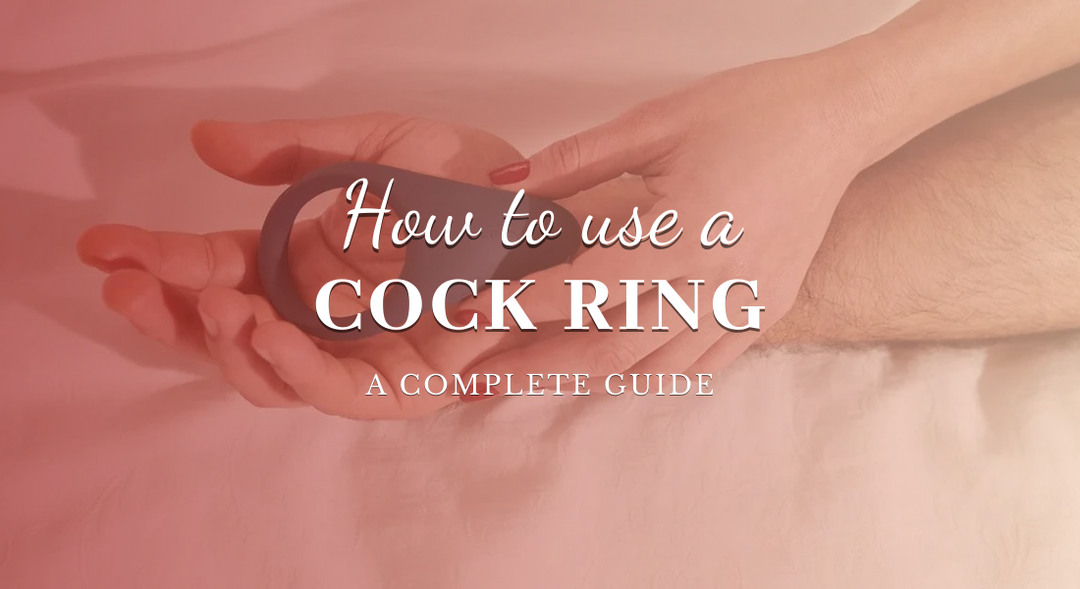 How to Use a Cock Ring