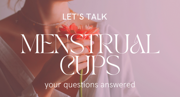 Let's Talk Menstrual Cups